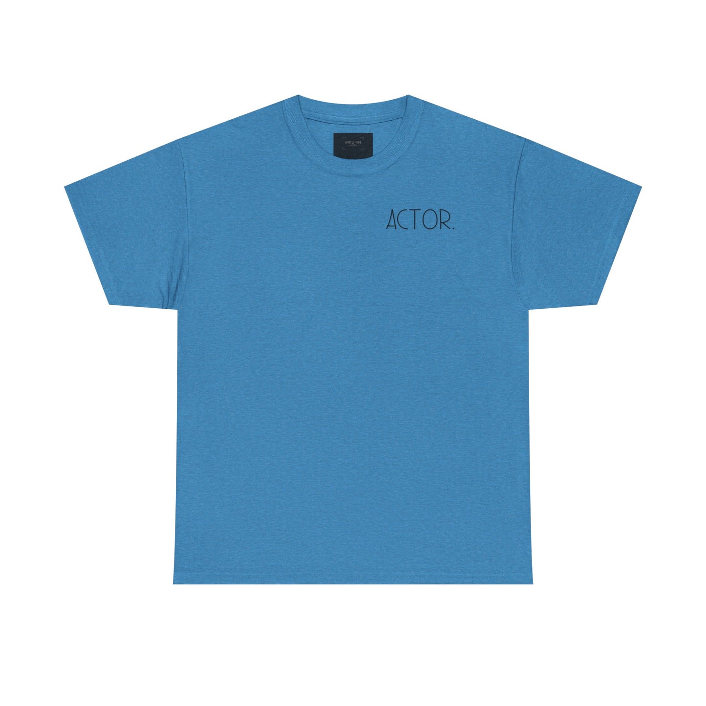 Actor Quote Unisex Heavy Cotton Tee