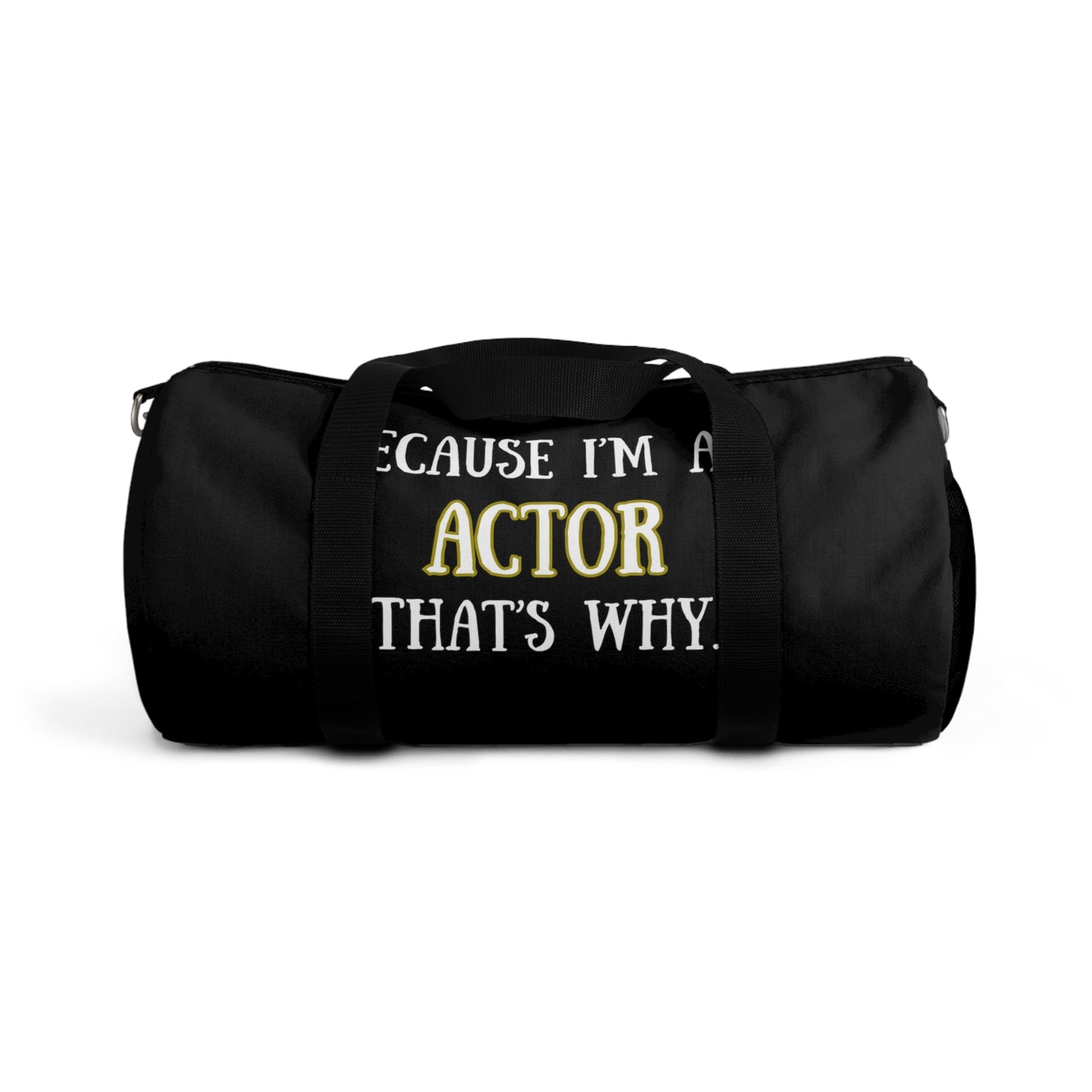 "Because I'm an Actor" Duffel bag