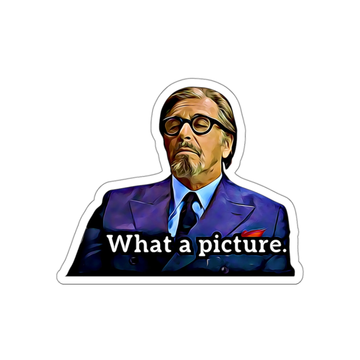 "What a picture." Die-Cut Sticker