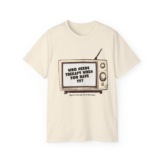 "Who Needs Therapy...?"Cotton Tee